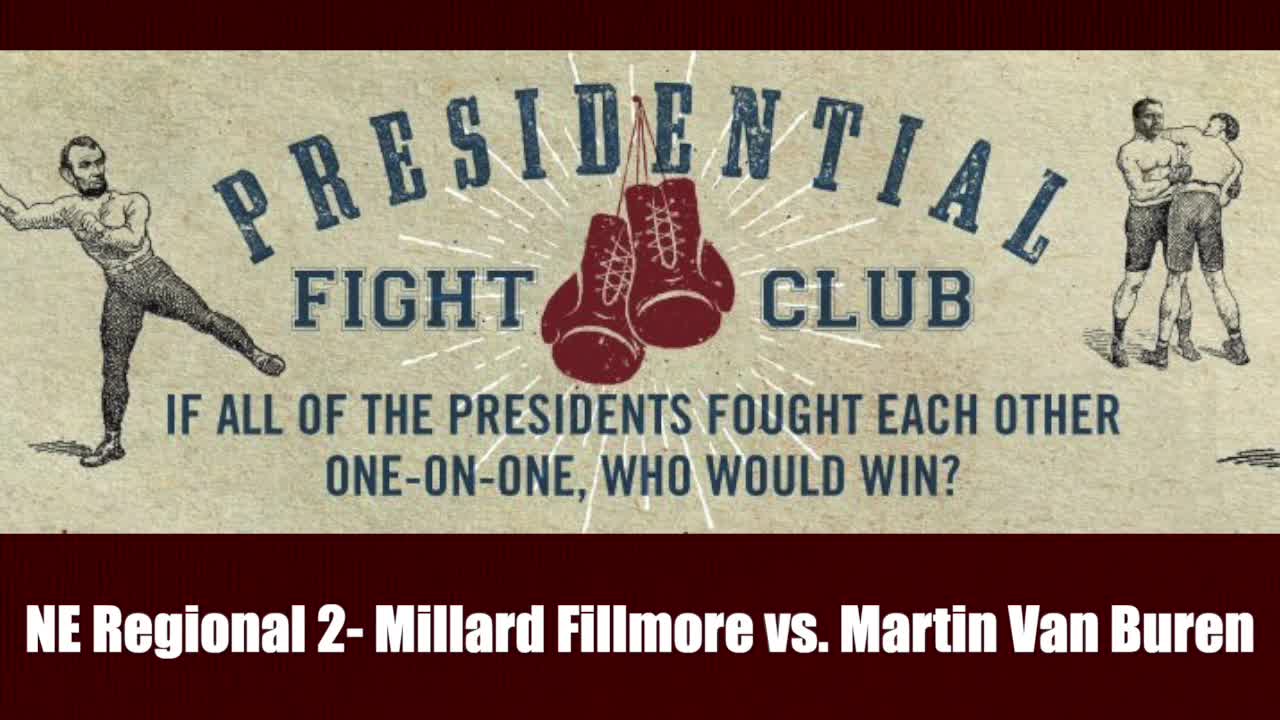 NE Regional 2- Millard Fillmore vs. Martin Van Buren - Presidential Fight Club