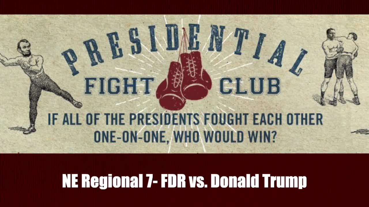 NE Regional 7- FDR vs. Donald Trump - Presidential Fight Club