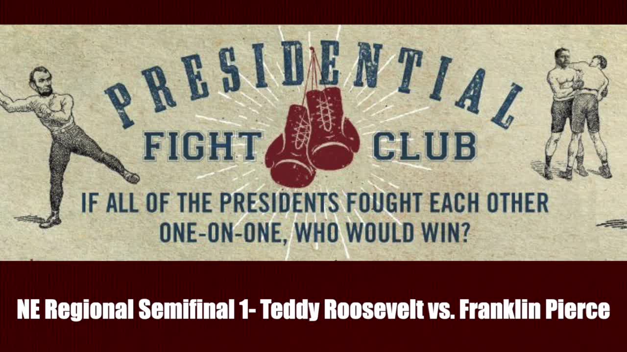 NE Regional Semifinal 1- Teddy Roosevelt vs. Franklin Pierce - Presidential Fight Club