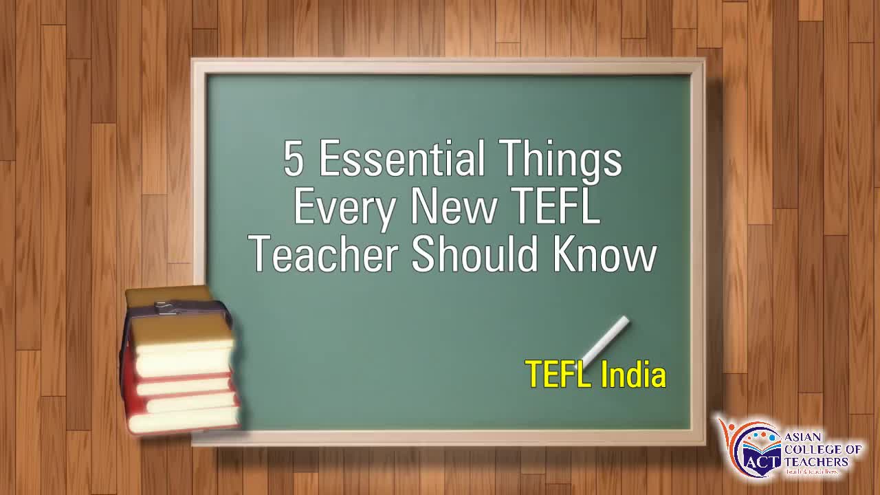 5 Essential Things Every New TEFL Teacher Should Know